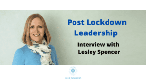 Post Lockdown Leadership - Interview with Lesley Spencer