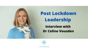 Post Lockdown Leadership - Interview with Dr Celine Vousden