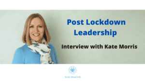 Post Lockdown Leadership - Interview with Kate Morris